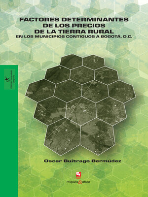 cover image of Factores determinantes de los precios de la tierra rural en los municipios contiguos a Bogotá D.C.